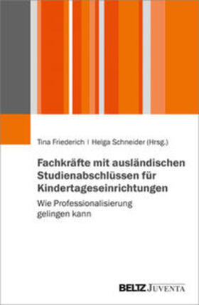 Friederich / Schneider |  Fachkräfte mit ausländischen Studienabschlüssen für Kindertageseinrichtungen | Buch |  Sack Fachmedien