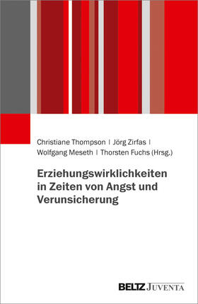 Thompson / Zirfas / Meseth |  Erziehungswirklichkeiten in Zeiten von Angst und Verunsicherung | Buch |  Sack Fachmedien