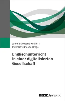 Bündgens-Kosten / Schildhauer |  Englischunterricht in einer digitalisierten Gesellschaft | Buch |  Sack Fachmedien