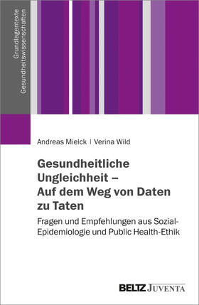 Mielck / Wild |  Gesundheitliche Ungleichheit - Auf dem Weg von Daten zu Taten | Buch |  Sack Fachmedien