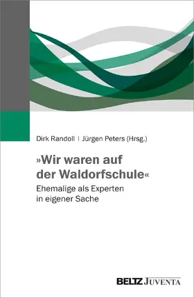 Randoll / Peters |  »Wir waren auf der Waldorfschule« | Buch |  Sack Fachmedien