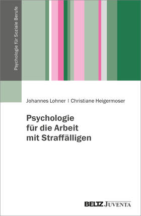 Lohner / Heigermoser |  Psychologie für Soziale Berufe in der Straffälligenhilfe | Buch |  Sack Fachmedien