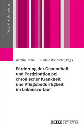 Hämel / Röhnsch |  Förderung von Gesundheit und Partizipation bei chronischer Krankheit und Pflegebedürftigkeit im Lebensverlauf | Buch |  Sack Fachmedien