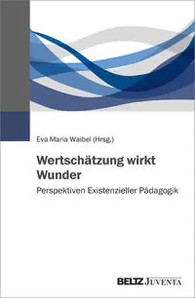 Waibel |  Wertschätzung wirkt Wunder | Buch |  Sack Fachmedien