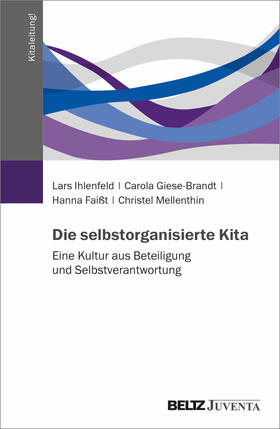 Ihlenfeld / Bohm |  Die selbstorganisierte Kita | Buch |  Sack Fachmedien