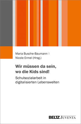 Busche-Baumann / Ermel |  Wir müssen da sein, wo die Kids sind! | Buch |  Sack Fachmedien