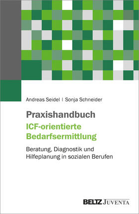 Seidel / Schneider |  Praxishandbuch ICF-orientierte Bedarfsermittlung | Buch |  Sack Fachmedien