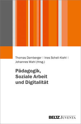 Damberger / Wahl / Schell-Kiehl | Pädagogik, Soziale Arbeit und Digitalität | Buch | 978-3-7799-6450-6 | sack.de