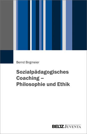 Birgmeier |  Sozialpädagogisches Coaching - Philosophie und Ethik | Buch |  Sack Fachmedien