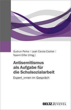 Perko / Czollek / Eifler |  Antisemitismus als Aufgabe für die Schulsozialarbeit | Buch |  Sack Fachmedien