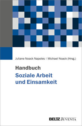 Noack Napoles / Noack |  Handbuch Soziale Arbeit und Einsamkeit | Buch |  Sack Fachmedien