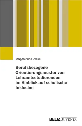 Gercke |  Berufsbezogene Orientierungsmuster von Lehramtsstudierenden im Hinblick auf schulische Inklusion | Buch |  Sack Fachmedien