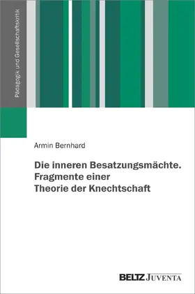 Bernhard |  Die inneren Besatzungsmächte. Fragmente einer Theorie der Knechtschaft | Buch |  Sack Fachmedien