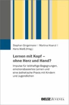 Gingelmaier / Hoanzl / Weiß |  Lernen mit Kopf - ohne Herz und Hand? | eBook | Sack Fachmedien