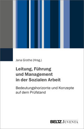 Grothe |  Leitung, Führung und Management in der Sozialen Arbeit | Buch |  Sack Fachmedien