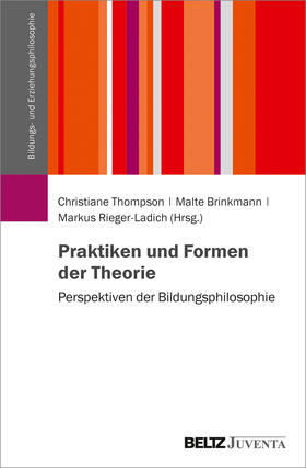 Thompson / Brinkmann / Rieger-Ladich |  Praktiken und Formen der Theorie | Buch |  Sack Fachmedien