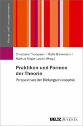 Thompson / Brinkmann / Rieger-Ladich |  Praktiken und Formen der Theorie | eBook | Sack Fachmedien