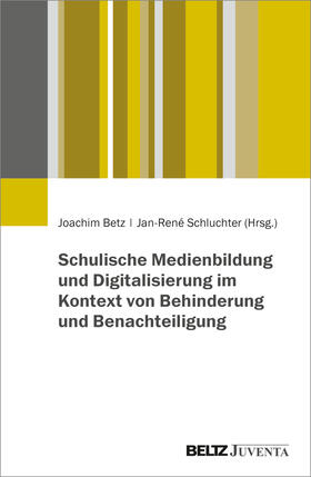 Betz / Schluchter |  Schulische Medienbildung und Digitalisierung im Kontext von Behinderung und Benachteiligung | Buch |  Sack Fachmedien