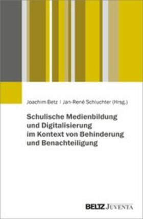 Betz / Schluchter |  Schulische Medienbildung und Digitalisierung im Kontext von Behinderung und Benachteiligung | eBook | Sack Fachmedien