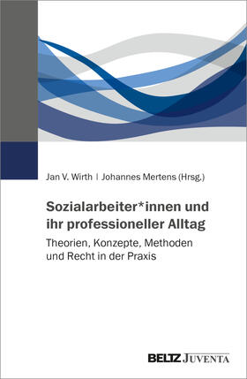 Wirth / Mertens |  Sozialarbeiter*innen und ihr professioneller Alltag | Buch |  Sack Fachmedien