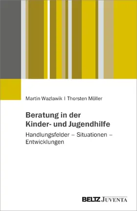 Wazlawik / Möller |  Beratung in der Kinder- und Jugendhilfe | Buch |  Sack Fachmedien