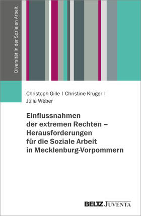 Gille / Wéber / Krüger |  Einflussnahmen der extremen Rechten - Herausforderungen für die Soziale Arbeit in Mecklenburg-Vorpommern | Buch |  Sack Fachmedien