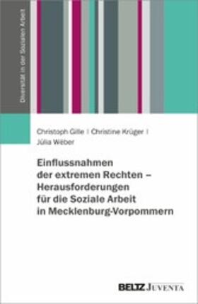 Gille / Krüger / Wéber | Einflussnahmen der extremen Rechten - Herausforderungen für die Soziale Arbeit in Mecklenburg-Vorpommern | E-Book | sack.de