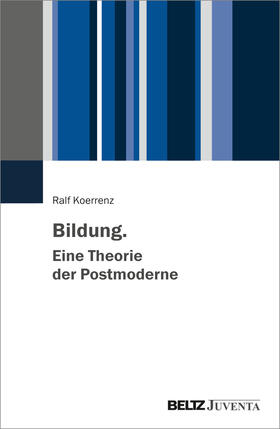 Koerrenz |  Bildung. Eine Theorie der Postmoderne | Buch |  Sack Fachmedien