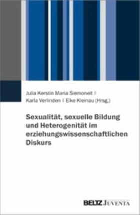 Siemoneit / Verlinden / Kleinau |  Sexualität, sexuelle Bildung und Heterogenität im erziehungswissenschaftlichen Diskurs | eBook | Sack Fachmedien