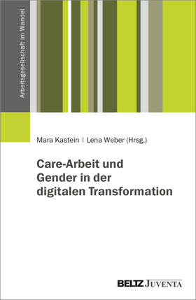 Kastein / Weber |  Care-Arbeit und Gender in der digitalen Transformation | Buch |  Sack Fachmedien