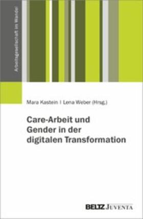 Kastein / Weber |  Care-Arbeit und Gender in der digitalen Transformation | eBook | Sack Fachmedien