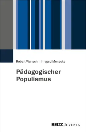 Wunsch / Monecke |  Pädagogischer Populismus | Buch |  Sack Fachmedien