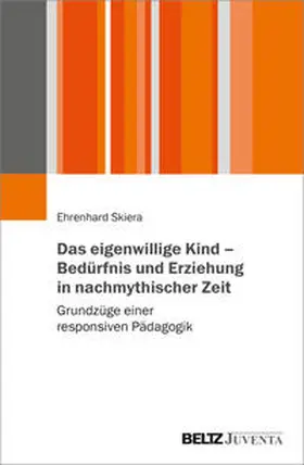 Skiera |  Das eigenwillige Kind - Bedürfnis und Erziehung in nachmythischer Zeit | Buch |  Sack Fachmedien