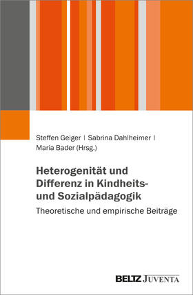 Geiger / Dahlheimer / Bader |  Heterogenität und Differenz in Kindheits- und Sozialpädagogik | Buch |  Sack Fachmedien