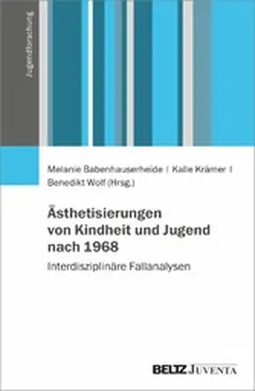 Babenhauserheide / Krämer / Wolf | Ästhetisierungen von Kindheit und Jugend nach 1968 | E-Book | sack.de