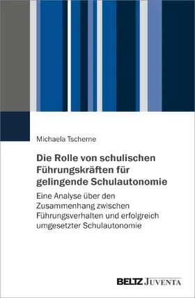 Tscherne |  Die Rolle von schulischen Führungskräften für gelingende Schulautonomie | Buch |  Sack Fachmedien