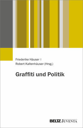 Häuser / Kaltenhäuser |  Graffiti und Politik | Buch |  Sack Fachmedien