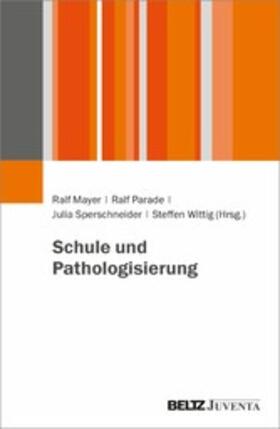 Parade / Mayer / Golle |  Schule und Pathologisierung | eBook | Sack Fachmedien