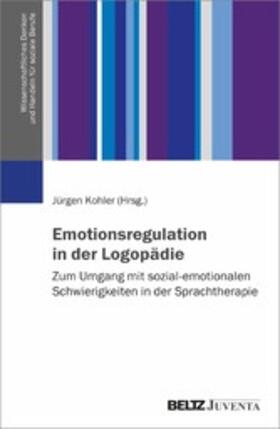 Kohler |  Emotionsregulation in der Logopädie | eBook | Sack Fachmedien