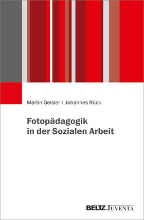 Geisler / Rück |  Fotopädagogik in der Sozialen Arbeit | Buch |  Sack Fachmedien