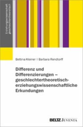 Kleiner / Rendtorff |  Differenz und Differenzierungen - geschlechtertheoretisch-erziehungswissenschaftliche Erkundungen | eBook | Sack Fachmedien