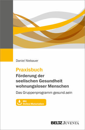 Niebauer |  Praxisbuch Förderung der seelischen Gesundheit wohnungsloser Menschen | Buch |  Sack Fachmedien