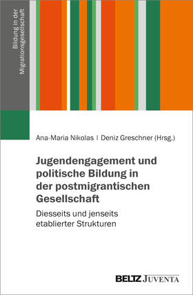 Nikolas / Greschner |  Jugendengagement und politische Bildung in der postmigrantischen Gesellschaft | Buch |  Sack Fachmedien