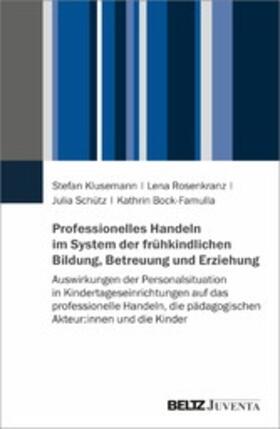 Rosenkranz / Bock-Famulla / Klusemann | Professionelles Handeln im System der frühkindlichen Bildung, Betreuung und Erziehung | E-Book | sack.de