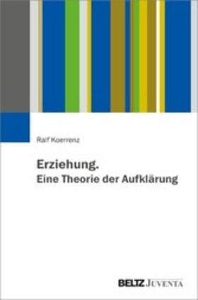 Koerrenz |  Erziehung. Eine Theorie der Aufklärung | eBook | Sack Fachmedien