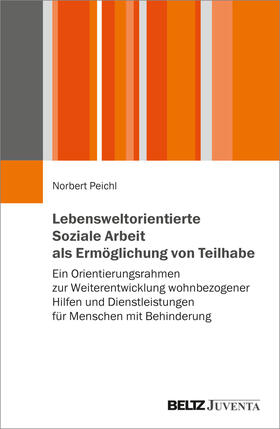 Peichl |  Lebensweltorientierte Soziale Arbeit als Ermöglichung von Teilhabe | Buch |  Sack Fachmedien