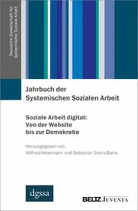 Hosemann / Sierra Barra |  Jahrbuch der Systemischen Sozialen Arbeit. Band 1. Soziale Arbeit digital: Von der Website bis zur Demokratie | eBook | Sack Fachmedien