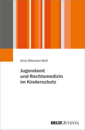 Dittmann-Wolf |  Jugendamt und Rechtsmedizin im Kinderschutz | Buch |  Sack Fachmedien