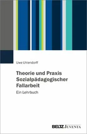 Uhlendorff | Theorie und Praxis Sozialpädagogischer Fallarbeit | E-Book | sack.de