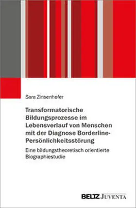 Zinsenhofer |  Transformatorische Bildungsprozesse im Lebensverlauf von Menschen mit der Diagnose Borderline-Persönlichkeitsstörung | Buch |  Sack Fachmedien